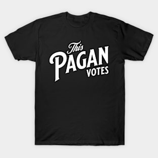 This Pagan Votes - wht T-Shirt